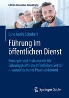 Führung im öffentlichen Dienst: Konzepte und Instrumente für Führungskräfte im öffentlichen Sektor – worauf es in der Praxis ankommt (Edition Innovative Verwaltung) 3658373970 Book Cover