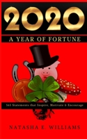 2020 a Year of Fortune : 365 Statements That Inspire, Motivate and Encourage 1734526203 Book Cover