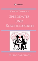 Speeddates und Kuschelsocken: Es lebe das Chaos 3347314980 Book Cover