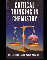 Critical Thinking in Chemistry: For middle school and undergraduate studies B0CQGD4X1F Book Cover