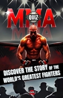 MMA QUIZ BOOK: Discover Inspiring Journeys of the Greatest UFC Fighters B0DSFY7X6Q Book Cover
