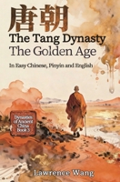 The Tang Dynasty: The Golden Age (Dynasties of Ancient China) 1959043951 Book Cover