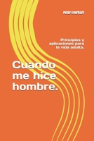 Cuando me hice hombre.: Principios y aplicaciones para la vida adulta. (Spanish Edition) B0851LFWPP Book Cover