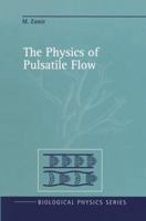 The Physics of Pulsatile Flow 1461270774 Book Cover