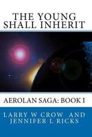 The Young Shall Inherit: Aerolan Saga: Book I 0974404233 Book Cover