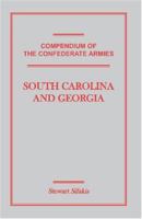 South Carolina and Georgia (Compendium of the Confederate Armies) 1585496928 Book Cover