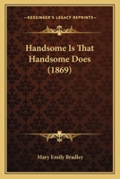 Handsome Is That Handsome Does 1120626005 Book Cover