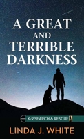 A Great and Terrible Darkness: K-9 Search and Rescue B0DVH6NCCS Book Cover