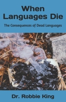 When Languages Die: The Consequences of Dead Languages B0FJMK4263 Book Cover