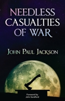 Needless Casualties of War 158483000X Book Cover