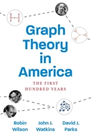 Graph Theory in America: The First Hundred Years 0691194025 Book Cover