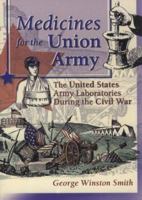 Medicines for the Union Army: The United States Army Laboratories During the Civil War (Pharmaceutical Heritage) (Pharmaceutical Heritage) 0789009471 Book Cover