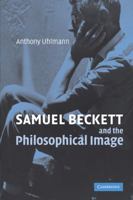 Samuel Beckett and the Philosophical Image 0521120128 Book Cover