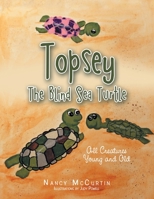 Topsey the Blind Sea Turtle: All Creatures Young and Old 1664132805 Book Cover