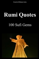 Rumi Quotes: 100 Sufi Gems (The 100 Quotes Series) B0G7CJWN91 Book Cover