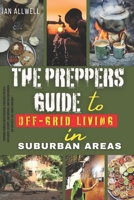 The Preppers Guide To Off-Grid Living In Suburban Areas: A Prepping Guide to Off-Grid Living, Stockpiling & Water Management, Solar Power, Self-Suffic B0CVB8S8BF Book Cover