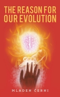 The Reason for Our Evolution 1638291543 Book Cover