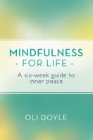 Mindfulness for Life: A Six-Week Guide to Inner Peace 1409160661 Book Cover