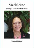 Madeleine - Losing a Soul Mate to Cancer 0994199600 Book Cover