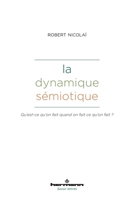 La dynamique sémiotique: Qu'est-ce qu'on fait quand on fait ce qu'on fait ? (French Edition) B0FFGMDD2G Book Cover