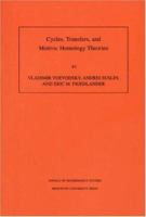 Cycles, Transfers And Motivic Homology Theories 0691048150 Book Cover