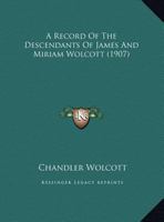 Record of the Descendants of James and Miriam Wolcott 116957033X Book Cover