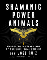 Shamanic Power Animals: Embracing the Teachings of Our Non-Human Friends 1950253147 Book Cover