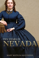 Ten Years in Nevada: Or, Life On the Pacific Coast 0803281242 Book Cover