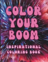 Color Your Boom: An Inspirational Coloring Book for all ages B0CG89GXWZ Book Cover