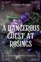 A Dangerous Guest at Rosings: A Pride and Prejudice Variation B0GPJ4MHW8 Book Cover