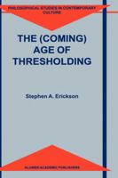 The (Coming) Age of Thresholding 0792359380 Book Cover