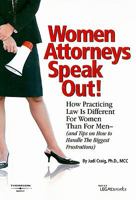 Women Attorneys Speak Out! How Practicing Law Is Different For Women Than For Men (and Tips on How to Handle The Biggest Frustrations) 0314987371 Book Cover