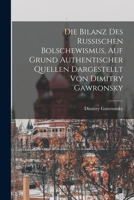 Die Bilanz Des Russischen Bolschewismus, Auf Grund Authentischer Quellen Dargestellt Von Dimitry Gawronsky 1172589305 Book Cover