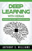Deep Learning with Keras: Introduction to Deep Learning with Keras (2nd Edition) 1548585793 Book Cover