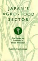 Japan's Agro-Food Sector: The Politics and Economics of Excess Protection 0312016913 Book Cover