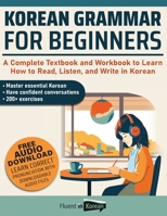 Korean Grammar For Beginners: The most complete textbook and workbook for Korean Learners 168489297X Book Cover