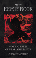 The Eerie Book: Gothic Tales of Fear and Fancy 1528726235 Book Cover