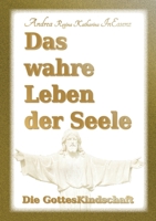 Das wahre Leben der Seele - Die GottesKindschaft 3749744718 Book Cover