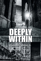 What Lies Deeply Within 1452061742 Book Cover