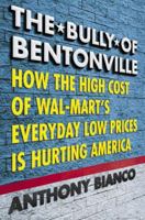 Wal-Mart: The Bully of Bentonville: How the High Cost of Everyday Low Prices is Hurting America 0385513569 Book Cover