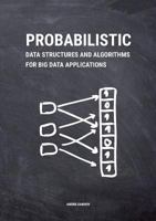 Probabilistic Data Structures and Algorithms for Big Data Applications 3748190484 Book Cover