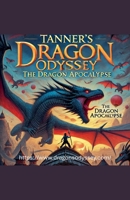 Tanner's Dragon Odyssey: The Dragon Apocalypse B0F2QNCP1L Book Cover