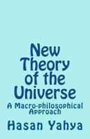 New Theory of the Universe: A Macro-philosophical Approach 1477680896 Book Cover