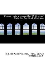 Characteristics From the Writings of Nicholas Cardinal Wiseman 1022161717 Book Cover