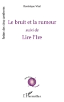 Le bruit et la rumeur: suivi de Lire l'Ire (Poètes Des Cinq Continents) (French Edition) 234318965X Book Cover