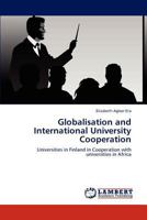 Globalisation and International University Cooperation: Universities in Finland in Cooperation with universities in Africa 3847336517 Book Cover