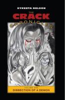 The Crack Chronicles- Volume 1 Dissection of a Demon 0989762114 Book Cover