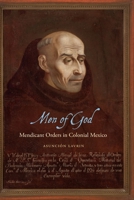 Men of God: Mendicant Orders in Colonial Mexico 1496237803 Book Cover