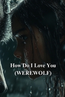 How Do I Love You (WEREWOLF) B0DSB1CKBQ Book Cover