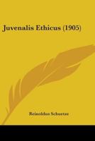 Juvenalis Ethicus (1905) 110424361X Book Cover